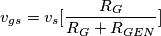 v_{gs}=v_s [\frac{R_G}{R_G + R_{GEN}}]