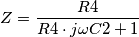 Z=\frac {R4}{R4\cdot j \omega C2+1}