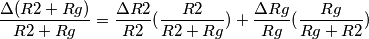 \frac{\Delta (R2+Rg)}{R2+Rg}=\frac{\Delta R2}{R2}(\frac{R2}{R2+Rg})+\frac{\Delta Rg}{Rg}(\frac{Rg}{Rg+R2})