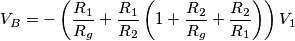 V_B = -\left(\frac{R_1}{R_g} + \frac{R_1}{R_2}\left(1+\frac{R_2}{R_g}+\frac{R_2}{R_1}\right) \right)V_1 V_B = -\left(\frac{R_1}{R_g} + \frac{R_1}{R_2}\left(1+\frac{R_2}{R_g}+\frac{R_2}{R_1}\right) \right)V_1