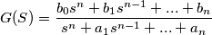 G(S) = \frac{b_{0}s^{n}+b_{1}s^{n-1}+...+b_{n}}{s^{n}+a_{1}s^{n-1}+...+a_{n}}