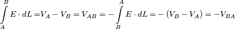 \int\limits_{A}^{B}{E\cdot dL=}V_{A}-V_{B}=V_{AB}=-\int\limits_{B}^{A}{E\cdot dL=}-(V_{B}-V_{A})=-V_{BA}