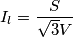 I_{l}=\frac{S}{\sqrt{3}V} I_{l}=\frac{S}{\sqrt{3}V}