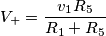 V_+=\frac{v_1R_5}{R_1+R_5}