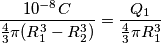 \frac{10^{-8}C}{\frac{4}{3}\pi (R_{1}^{3} - R_{2}^{3})} = \frac{Q_{1}}{\frac{4}{3}\pi R_{1}^{3}}