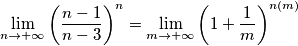 \lim_{n \to +\infty }\left ( \frac{n-1}{n-3} \right )^{n} = \lim_{m \to +\infty }\left ( 1+ \frac{1}{m} \right )^{n(m)} \lim_{n \to +\infty }\left ( \frac{n-1}{n-3} \right )^{n} = \lim_{m \to +\infty }\left ( 1+ \frac{1}{m} \right )^{n(m)}