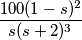 \frac{100(1-s)^{2}}{s(s+2)^{3}}