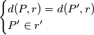\begin{cases} d(P,r) = d(P',r)\\P' \in r' \end{cases} \begin{cases} d(P,r) = d(P',r)\\P' \in r' \end{cases}