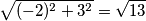 \sqrt{(-2)^2 + 3^2}=\sqrt{13}