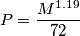 P=\frac{M^{1.19}}{72}