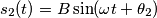 s_2(t) = B \sin( \omega t + \theta_2) s_2(t) = B \sin( \omega t + \theta_2)