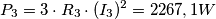 P_{3}=3\cdot R_{3}\cdot (I_{3})^2=2267,1 {W}