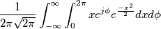 \frac{1}{2\pi \sqrt{2\pi}}\int_{-\infty}^{\infty}\int_{0}^{2\pi}xe^{j\phi}e^{\frac{-x^2}{2}}dxd\phi