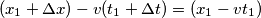 (x_1+\Delta x)-v(t_1+\Delta t)=(x_1-vt_1)