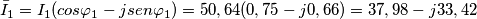 \bar{I}_{1}=I_{1}(cos\varphi _{1}-jsen\varphi _{1})=50,64(0,75-j0,66)=37,98-j33,42