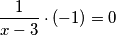 \frac{1}{x-3}\cdot (-1)=0