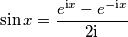 \sin x = \frac {e^{\text{i}x}-e^{-\text{i}x}} {2\text{i}} \sin x = \frac {e^{\text{i}x}-e^{-\text{i}x}} {2\text{i}}