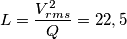 L=\frac{V_{rms}^2}{Q}=22,5