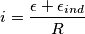 i=\frac{{\epsilon}+{\epsilon_{ind}}}{R}