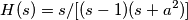 H(s) = s/[(s-1)(s+a^2)]
