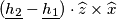 (\underline{h_{2}}-\underline{h_{1}})\cdot \widehat{z}\times \widehat{x} (\underline{h_{2}}-\underline{h_{1}})\cdot \widehat{z}\times \widehat{x}
