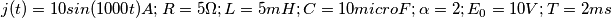 j(t) = 10sin(1000t) A; R = 5 \Omega; L = 5 mH; C = 10 microF; \alpha = 2; E_0 = 10 V; T = 2 ms j(t) = 10sin(1000t) A; R = 5 \Omega; L = 5 mH; C = 10 microF; \alpha = 2; E_0 = 10 V; T = 2 ms