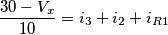 \frac{30-V_{x}}{10}=i_{3}+i_{2}+i_{R1}
