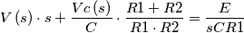 V\left ( s \right )\cdot s + \frac{Vc \left ( s \right )}{C}\cdot \frac{R1+R2}{R1\cdot R2}= \frac{E}{sCR1} V\left ( s \right )\cdot s + \frac{Vc \left ( s \right )}{C}\cdot \frac{R1+R2}{R1\cdot R2}= \frac{E}{sCR1}