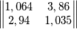 \begin{Vmatrix}  1,064 & 3,86 \\2,94 & 1,035 \end{Vmatrix}