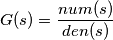 G(s)=\frac{num(s)}{den(s)}