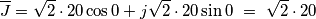 \overline{J}=\sqrt{2}\cdot 20\cos0+j\sqrt{2}\cdot 20\sin0\ =\ \sqrt{2}\cdot 20 \overline{J}=\sqrt{2}\cdot 20\cos0+j\sqrt{2}\cdot 20\sin0\ =\ \sqrt{2}\cdot 20