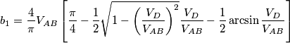 b_1=\frac{4}{\pi}V_{AB}\left[  \frac{\pi}{4} -\frac{1}{2}\sqrt{1-\left(\frac{V_D}{V_{AB}}\right)^2}\frac{V_D}{V_{AB}}-\frac{1}{2}\arcsin{\frac{V_D}{V_{AB}}} \right]