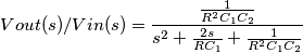 Vout(s) / Vin(s)=\frac { \frac{1}{R^2 C_1 C_2}}  {s^2 + \frac{2s}{R C_1} + \frac{1}{R^2 C_1 C_2} }