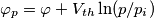 \varphi_p = \varphi + V_{th}\ln(p/p_i) \varphi_p = \varphi + V_{th}\ln(p/p_i)