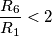 \frac{R_6}{R_1}<2