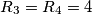 R_3=R_4=4 R_3=R_4=4