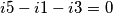 i5 - i1 - i3 = 0 i5 - i1 - i3 = 0