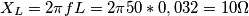 X_{L}=2\pi fL=2\pi 50*0,032=10\Omega X_{L}=2\pi fL=2\pi 50*0,032=10\Omega