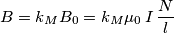 B = k_MB_0 = k_M\mu_0\,I\,\frac{N}{l} B = k_MB_0 = k_M\mu_0\,I\,\frac{N}{l}