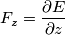 F_z = \frac {\partial E}{\partial z}