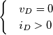 \begin{cases}
& v_D = 0 \\
& i_D > 0
\end{cases} \begin{cases}
& v_D = 0 \\
& i_D > 0
\end{cases}