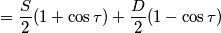 =\frac{S}{2}(1+\cos\tau)+\frac{D}{2}(1-\cos\tau) =\frac{S}{2}(1+\cos\tau)+\frac{D}{2}(1-\cos\tau)