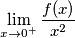 \lim_{x \rightarrow 0^+} \frac{f(x)}{x^2} \lim_{x \rightarrow 0^+} \frac{f(x)}{x^2}