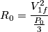 {{R}_{0}}=\frac{V_{1f}^{2}}{\frac{{{P}_{0}}}{3}}
