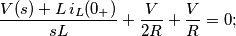\frac{V(s)+L \, i_L(0_+)}{sL}+\frac{V}{2R}+\frac{V}{R}=0; \frac{V(s)+L \, i_L(0_+)}{sL}+\frac{V}{2R}+\frac{V}{R}=0;