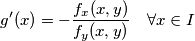 g'(x)=-\frac{f_x(x,y)}{f_y(x,y)} \quad \forall x \in I