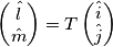 \left( \begin{matrix}
{\hat{l}} \\
{\hat{m}} \\
\end{matrix} \right)=T\left( \begin{matrix}
{\hat{i}} \\
{\hat{j}} \\
\end{matrix} \right) \left( \begin{matrix}
{\hat{l}} \\
{\hat{m}} \\
\end{matrix} \right)=T\left( \begin{matrix}
{\hat{i}} \\
{\hat{j}} \\
\end{matrix} \right)