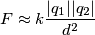 F \approx k \frac {|q_1| |q_2|}{d^2}