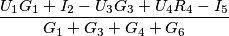 \frac{U_{1}G_{1}+I_{2}-U_{3}G_{3}+U_{4}R_{4}-I_{5}}{G_{1}+G_{3}+G_{4}+G_{6}}