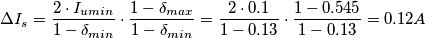 \Delta I_{s}=\frac{2\cdot I_{umin}}{1-\delta _{min}} \cdot \frac{1-\delta _{max}}{1-\delta _{min}} =\frac{2\cdot 0.1}{1-0.13} \cdot \frac{1-0.545}{1-0.13}=0.12A
